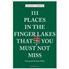 Michael Turback 111 Places in the Finger Lakes That You Must Not Mis (Tascabile)
