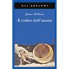 Adelphi Il codice dell'anima. Carattere, vocazione, destino