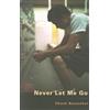 CHUCK ROSENTHAL NEVER LET ME GO (Tascabile)