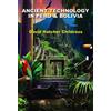 David Hatcher Childress Ancient Technology in Peru and Bolivia (Tascabile)