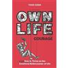 Todd Eden Own Life with Courage (Tascabile) Own Life Collection