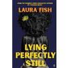 Dr Laura Fish Lying Perfectly Still (Tascabile)
