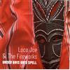 Loco Joe & The Fireworks Under Gris Gris Spell (CD)