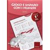 Erickson Gioco e imparo con i numeri. Quaderno. Per la 1ª classe elementare Vol. 1