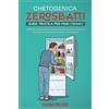 Chetogenica Zero Sbatti Guida pratica per pigri cronici. Torna in forma con l...