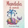 Mandala di animali 50 Mandala di animali per bambini a partire dai 4 anni. St...