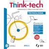 SEI Think-tech. Immagina e crea con metodo. Tecnologia. Con Informatica creativa, Nuove Indicazioni. Per la Scuola media. Con e-book. Con espansione online