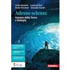 Zanichelli Adesso scienze. Scienze della Terra e biologia. Per le Scuole superiori