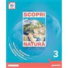 Paravia Scopri natura. Corso di scienze. Ediz. Annuale. Per la Scuola media. Con e-book. Con espansione online (Vol. 3)