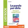 Edizioni Scolastiche Bruno Mondadori Le parole per dirlo Easybook. Per la Scuola media. Con e-book. Con espansione online