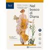Sansoni Nel bosco di Diana. Con Seconda prova per l'Esame di Maturità. Per le Scuole superiori. Con e-book. Con espansione online (Vol. 1)