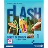 Edizioni Scolastiche Bruno Mondadori Flash. Scatti di scienza. Ediz. Annuale con aula STEAM. Per la Scuola media. Con e-book. Con espansione online (Vol. 1)