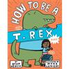Ryan North How to be a T. Rex (Copertina rigida)