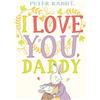 Beatrix Potter I Love You, Daddy (Copertina rigida) Peter Rabbit