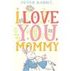 Beatrix Potter I Love You, Mommy (Copertina rigida) Peter Rabbit