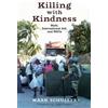 Mark Schuller Killing with Kindness (Tascabile)