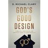 D Michael Clary God's Good Design (Tascabile)