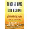Brian L. Weiss M.D. Through Time into Healing (Rilegatura flessibile)