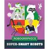 Clive Gifford Robographics: Super-smart Robots (Tascabile) Robographics