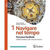 Lattes Navigare nel tempo. Percorsi facilitati. Per la Scuola media. Ediz. per la scuola. Dall'Alto Medioevo alla metà del Seicento (Vol. 1)