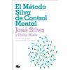 B de Bolsillo El Método Silva de Control Mental / The Silva Mind Control Method: La vida que siempre habías querido, a tu alcance / The Revolutionary Program by the Founder of the World's Most Famous Mind Control