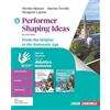Zanichelli Performer shaping ideas. Idee per imparare. Per le Scuole superiori. From the Origins to the Romantic Age (Vol. 1)