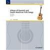 Schott Album of Spanish and South American Folk Songs: 2 guitars.