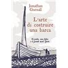 De Agostini L'arte di costruire una barca. Un padre, una figlia e il grande mare aperto