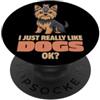 Dog Breeds Animal Lover Cute Dogs DonaOn Mi piacciono davvero i cani Ok Amante degli animali Carino Yorkshire PopSockets PopGrip Adesivo