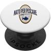 Umorismo Pescatori Italiani Maglietta Pescatore Italiano Nato Per Pescare Divertente PopSockets PopGrip Adesivo