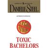 Danielle Steel Toxic Bachelors (Tascabile)