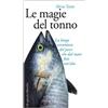 MARSILIO Le magie del tonno. La lunga avventura del pesce che dal mare finì sott'olio