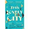 HQ Digital This Lovely City: the most inspiring and hopeful historical fiction novel of 2021, and a BBC Two Between the Covers book club pick