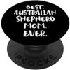 Regali Per Proprietari Di Cani E Amanti Best Australian Shepherd Mom Ever Pastore Australiano PopSockets PopGrip Adesivo