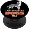 Dog Breeds Animal Lover Cute Dogs DonaOn Mi piacciono davvero i cani Ok Amante degli animali Carino Siberian Husky PopSockets PopGrip Adesivo