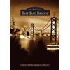 Paul C. Trimble John C., Jr. Alioto The Bay Bridge (Tascabile) Images of America