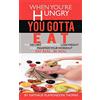 iUniverse.com When You'Re Hungry, You Gotta Eat: The No Diet Approach to Lose Weight and Maximize your Workout