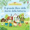 Usborne Il grande libro delle storie della fattoria. Ediz. a colori