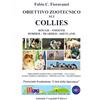 Crepaldi Obiettivo zootecnico sui collies. Rough, smooth, border, bearded, shetland. Ediz. illustrata