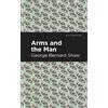 George Bernard Shaw Arms and the Man (Tascabile) Mint Editions