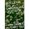 Noam Chomsky Laray Polk Nuclear War and Enviromental Catastrophe (Tascabile)