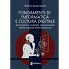 EBS Print Fondamenti di informatica e cultura digitale: Strumenti e modelli comunicativi della società interconnessa