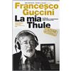 CD La Mia Thule Il Film (DVD) Francesco Guccini Ellade Bandini Francesco Guccini