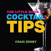 Craig Edney The Little Book of Cocktail Tips (Tascabile) Little Books