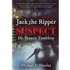Michael L Hawley Jack the Ripper Suspect Dr. Francis Tumblety (Tascabile)