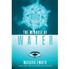 Masaru Emoto The Miracle of Water (Tascabile) Masaru Emoto Legacy Library