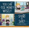Connie Colwell Miller You Can Use Money Wisely: Spend or Save? (Tascabile)