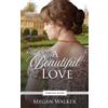 Megan Walker A Beautiful Love (Tascabile) Forever After Retellings