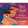 Eva Mendes Desi, Mami Y Las Infinitas Preocupaciones (Copertina rigida)