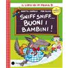 Emme Edizioni Sniff sniff… buoni i bambini! Stampatello maiuscolo. Ediz. a colori